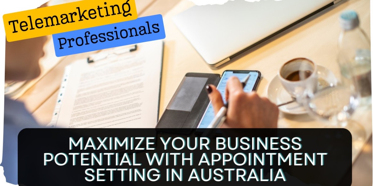 Maximize Your Business Potential With Appointment Setting in Australia