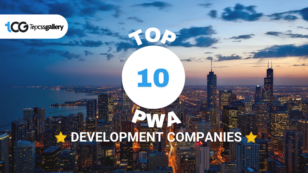 Top 10 Progressive Web App Development Companies May 2024 - Top CSS Gallery