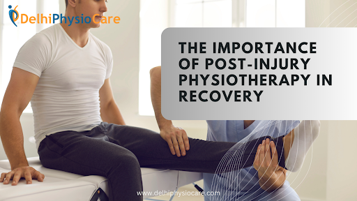 The Importance of Post-Injury Physiotherapy in Recovery | by Delhi Physio Care | Jul, 2024 | Medium