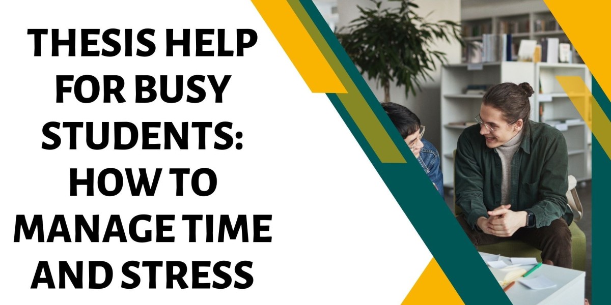 Thesis Help for Busy Students: How to Manage Time and Stress