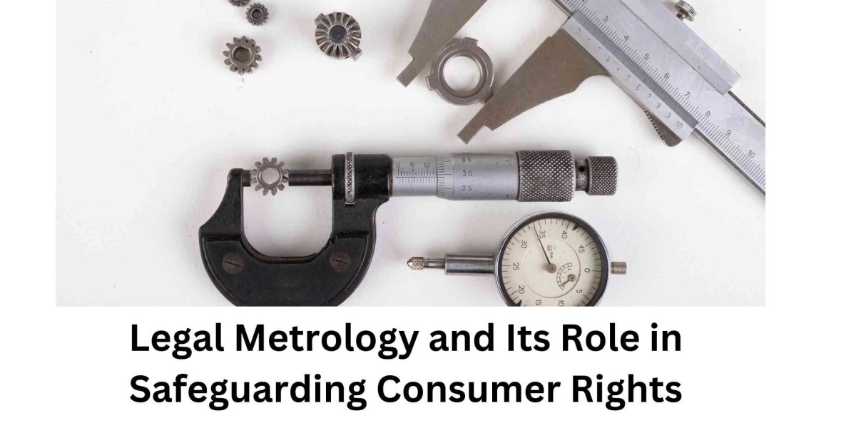 Legal Metrology and Its Role in Safeguarding Consumer Rights