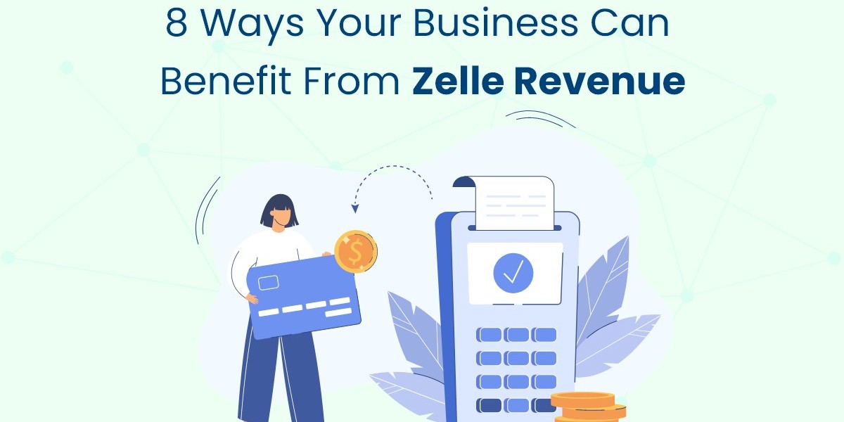 8 Ways Your Business Can Benefit from Zelle Revenue