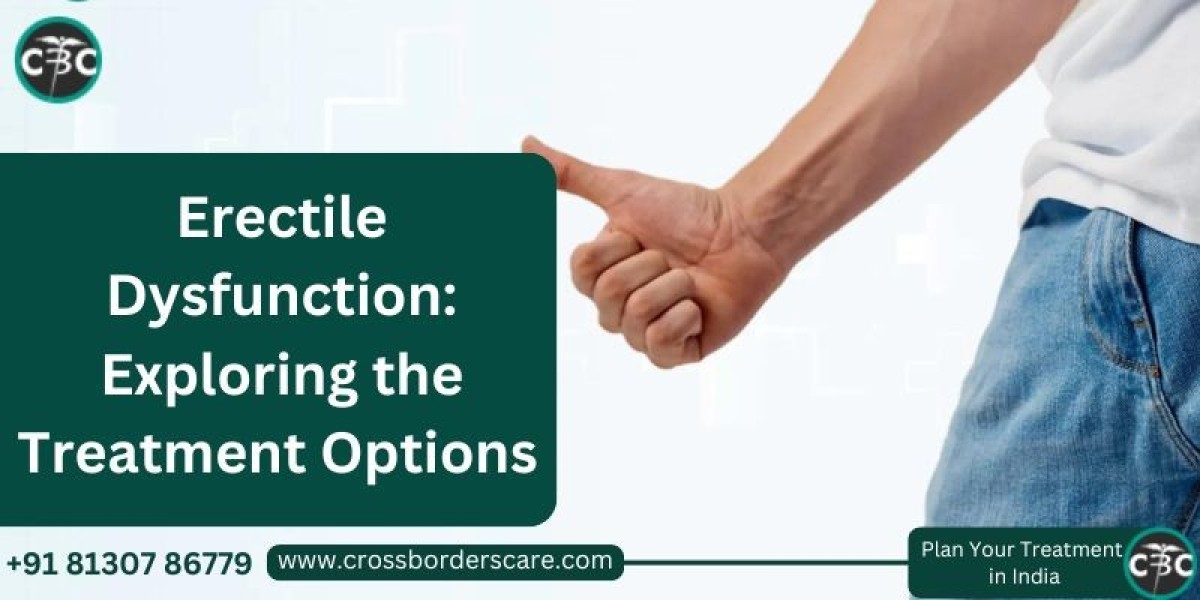 Erectile Dysfunction: Exploring the Treatment Options