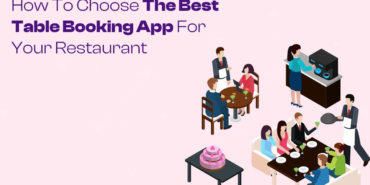 How to Choose the Best Table Booking App for Your Restaurant