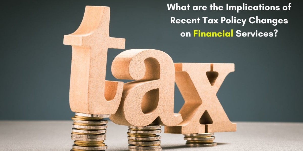 How do Recent Tax Policies Impact the Financial Services Sectors?