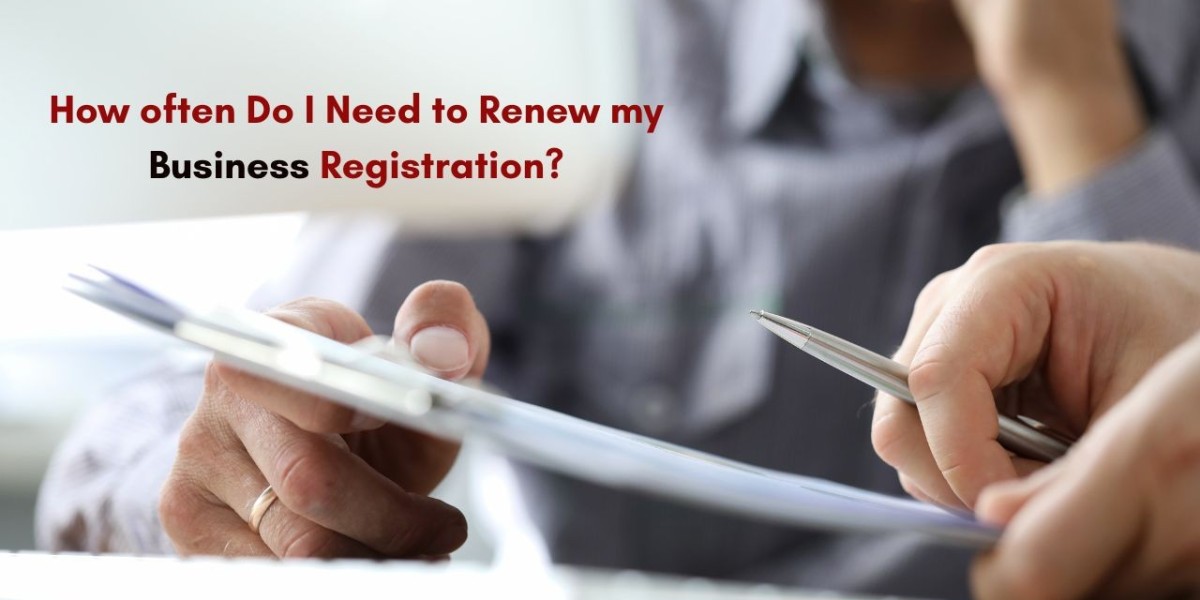 How often Do I Need to Renew My Business Registration?