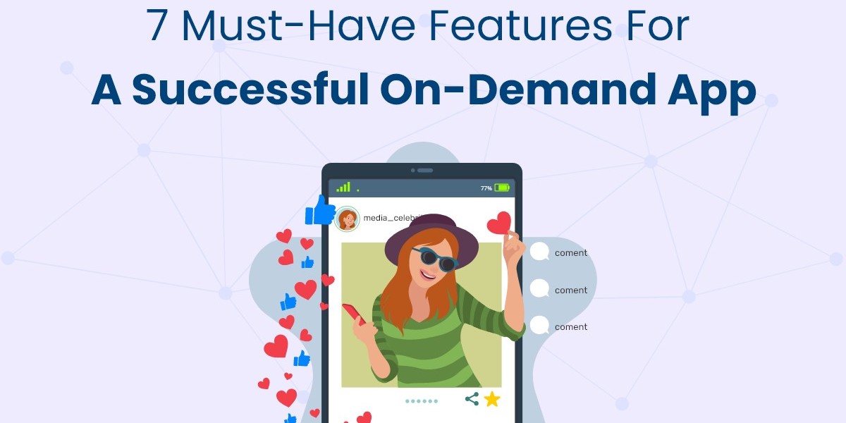 7 Must-Have Features for a Successful On-Demand App