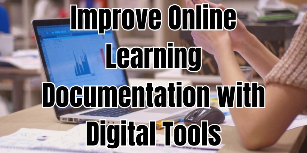 Improve Online Learning Documentation with Digital Tools