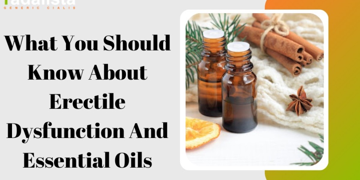 What You Should Know About Erectile Dysfunction and Essential Oils