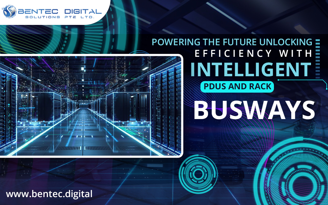 Powering the Future: Unlocking Efficiency with Intelligent PDUs and Rack Busways – Bentec Digital