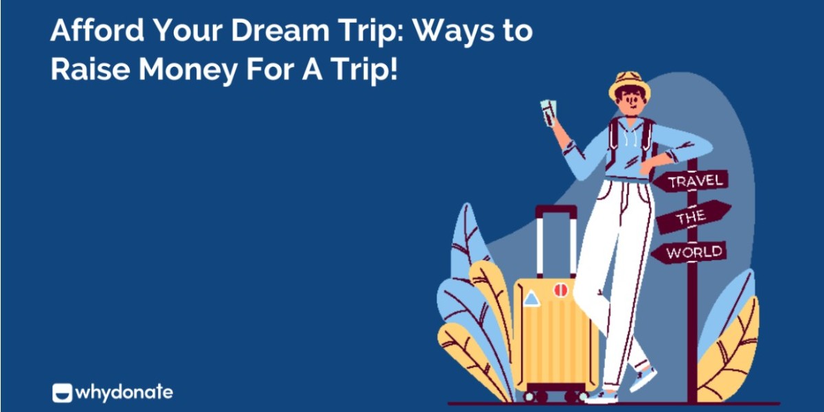 10 Excellent Ways To Raise Money For A Dream Trip