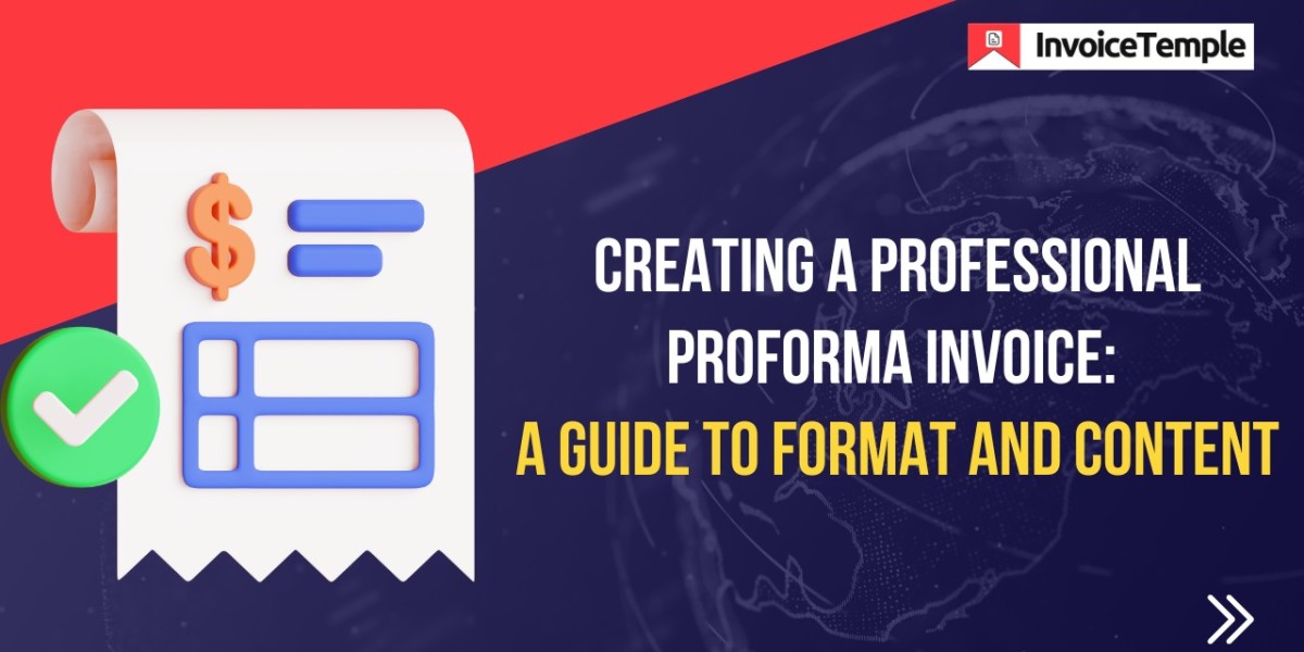 Creating a Professional Proforma Invoice: A Guide to Format and Content