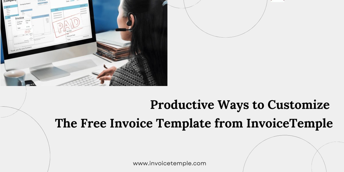 Productive Ways to Customize The Free Invoice Template from InvoiceTemple