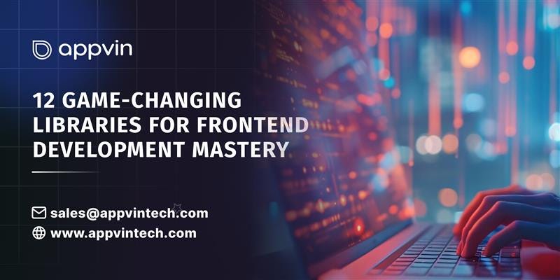 12 Game-Changing Libraries for Frontend Development Mastery | by AppVin Technologies | Nov, 2024 | Medium