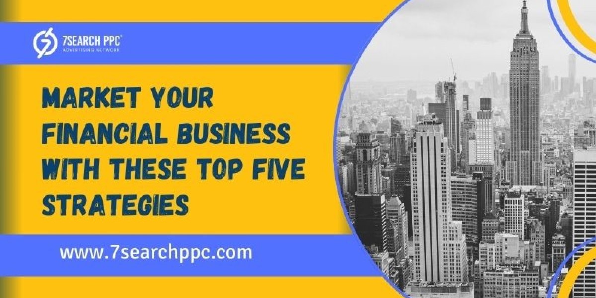 Market Your Financial Business With These Top Five Strategies