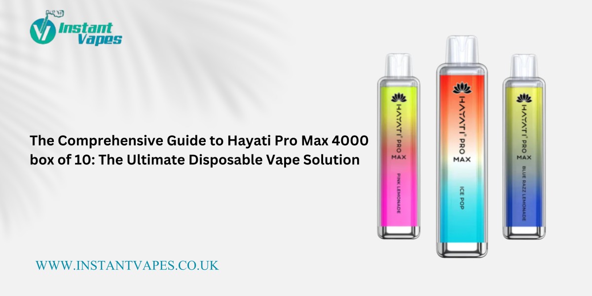 The Comprehensive Guide to Hayati Pro Max 4000 box of 10: The Ultimate Disposable Vape Solution