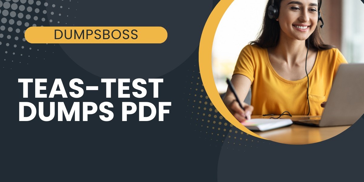 How DumpsBoss TEAS Test Instruction Can Improve Your Score