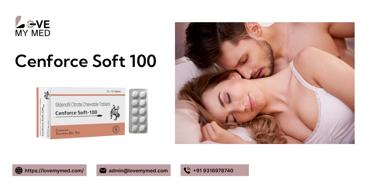 Cenforce Soft 100: Enjoy a Convenient and Powerful ED Treatment - lovemymed