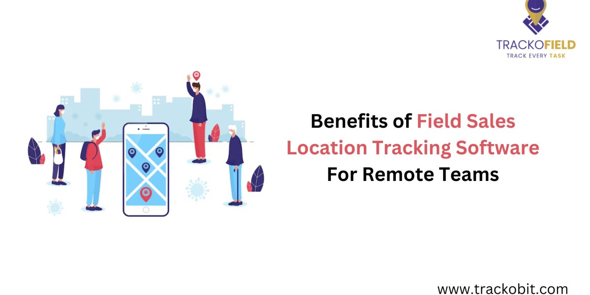 Top 10 Benefits of Using Field Sales Location Tracking Software for Remote Teams