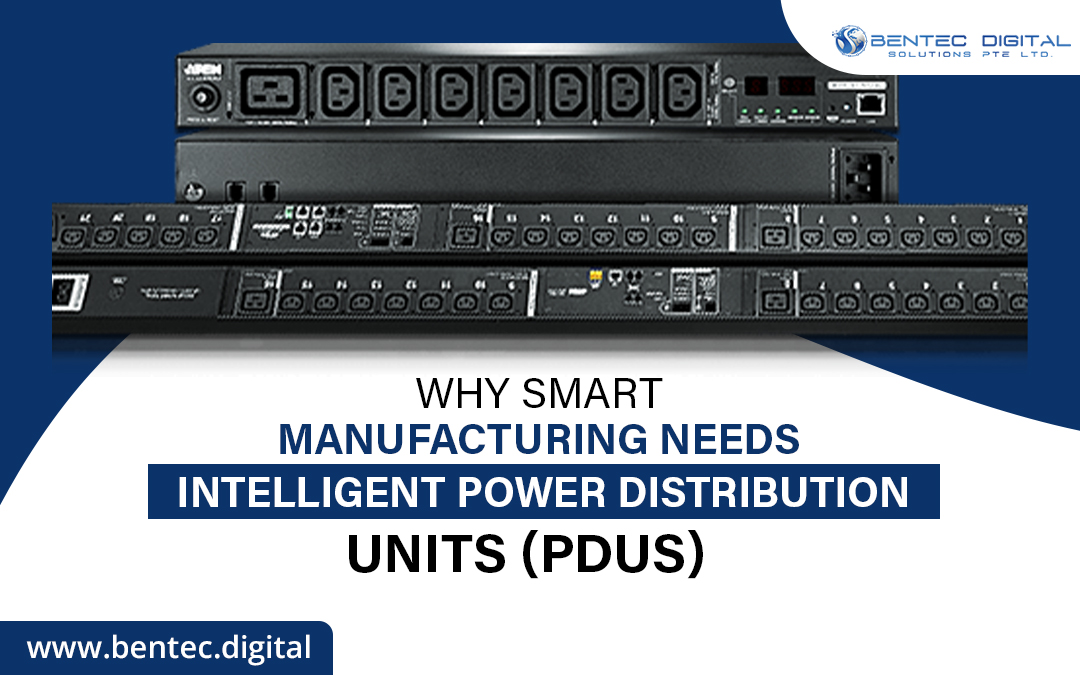 Why Smart Manufacturing Needs Intelligent Power Distribution Units (PDUs) – Bentec Digital