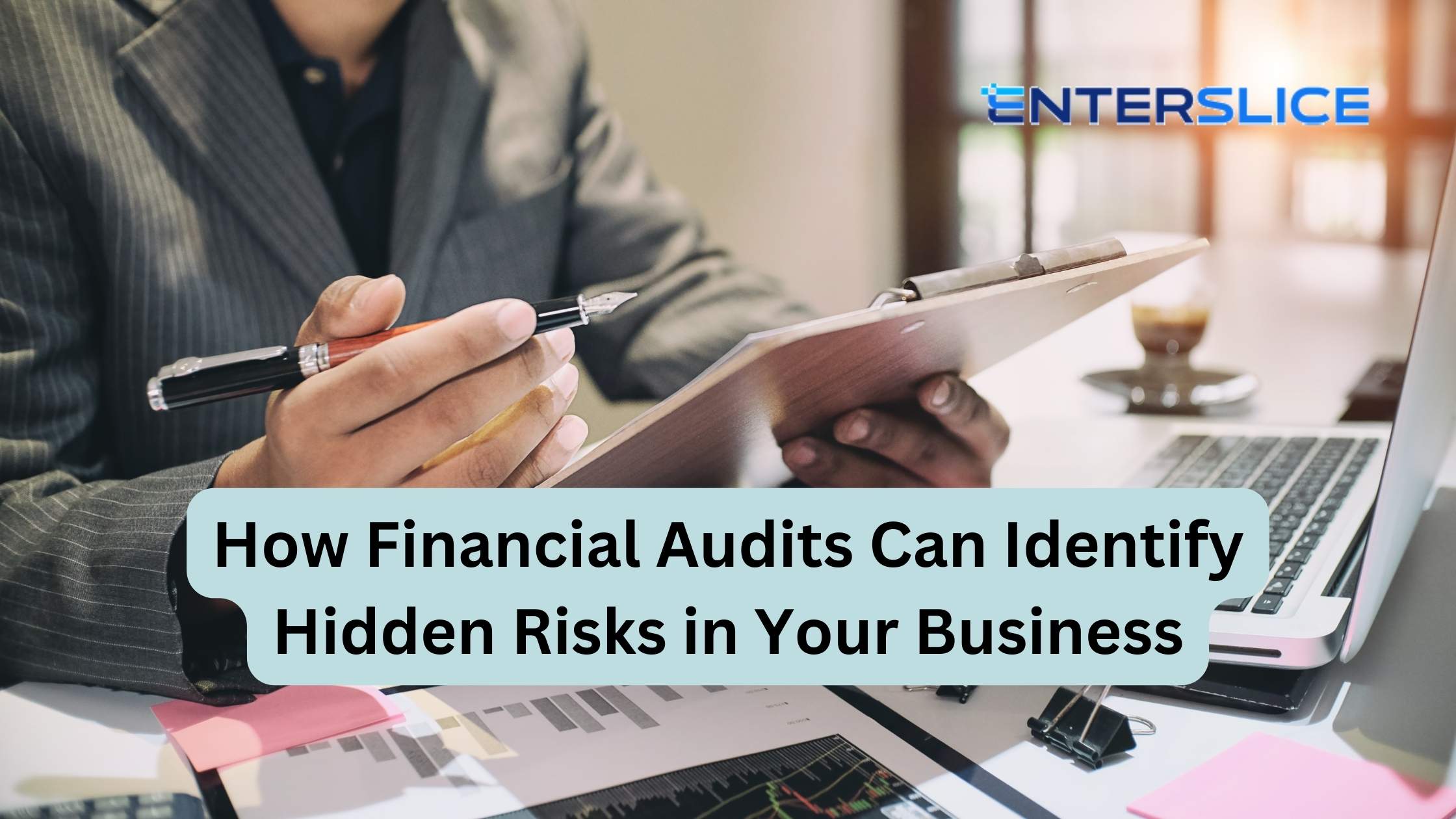 How Financial Audits Can Identify Hidden Risks in Your Business