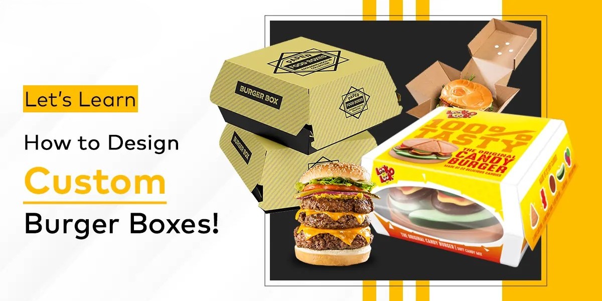 Custom Burger Boxes Choosing the Right Wrapping for Your Meals