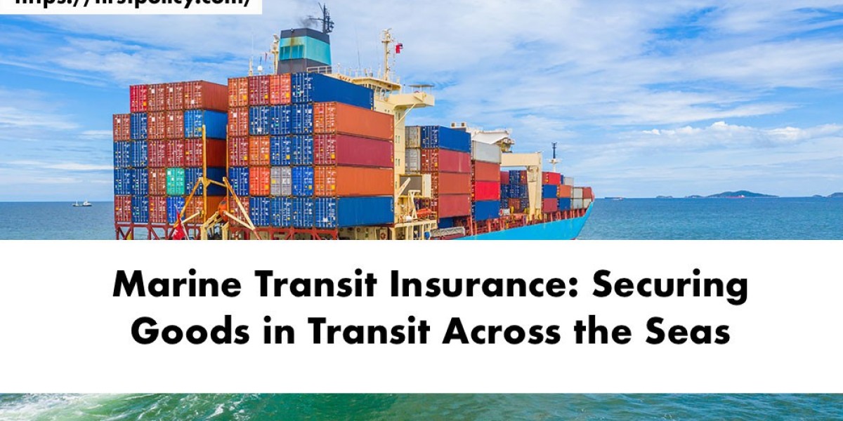 Marine Transit Insurance: Securing Goods in Transit Across the Seas