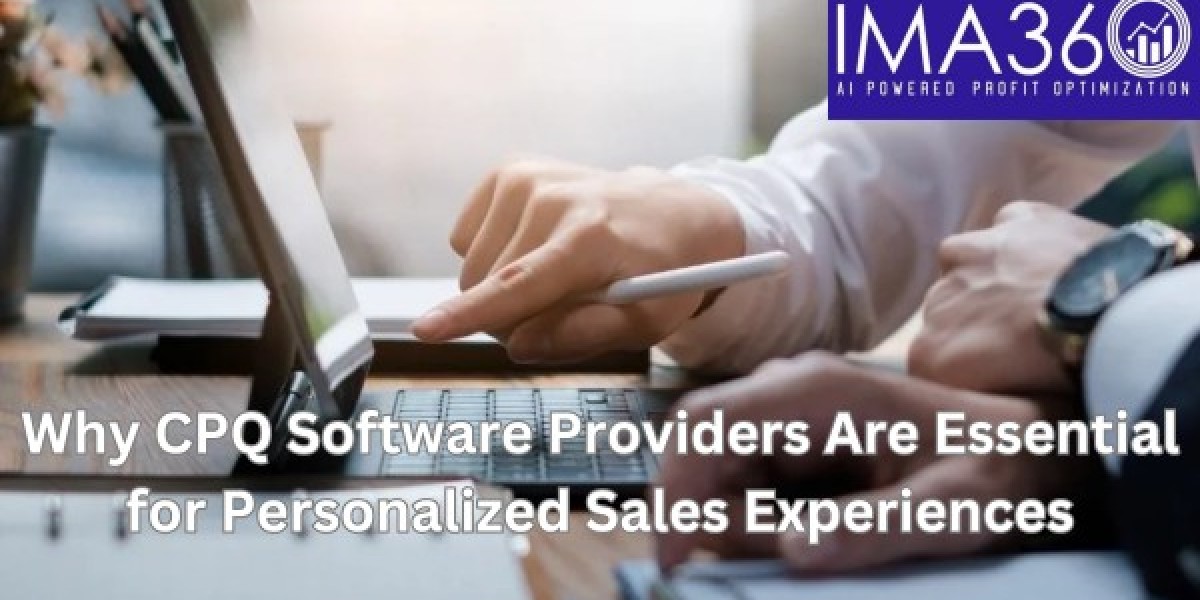 Why CPQ Software Providers Are Essential for Personalized Sales Experiences