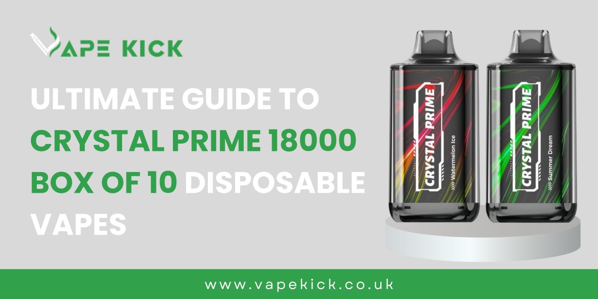 Ultimate Guide to Crystal Prime 18000 Box of 10 Disposable Vapes