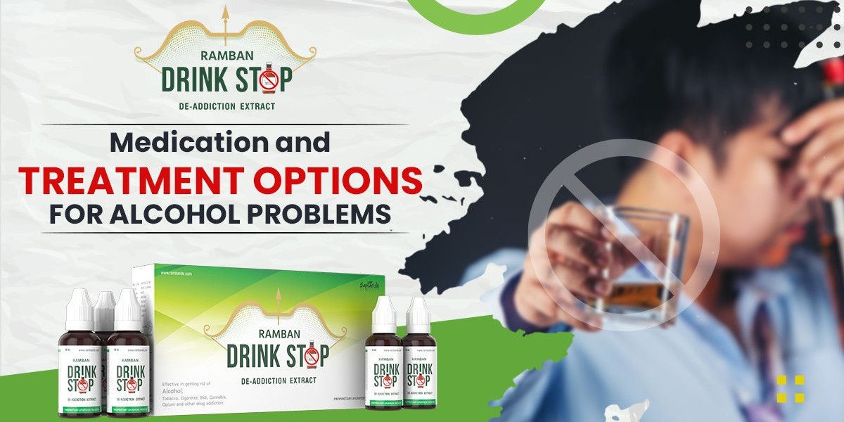 Medication and Treatment Options for Alcohol Addiction Ramban Drink Stop