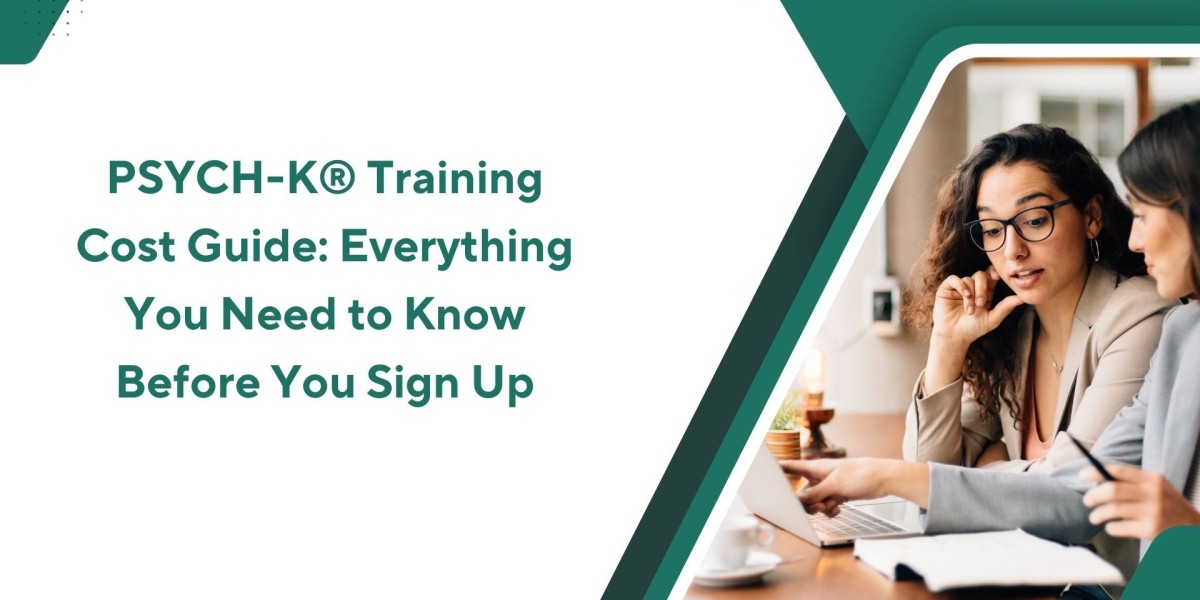 PSYCH-K® Training Cost Guide: Everything You Need to Know Before You Sign Up