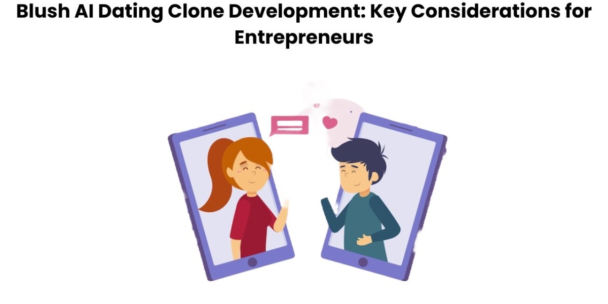 Blush AI Dating Clone Development: Key Considerations for Entrepreneurs