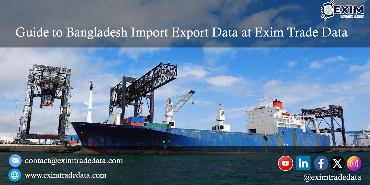 Guide to Bangladesh Import Export Data at Exim Trade Data